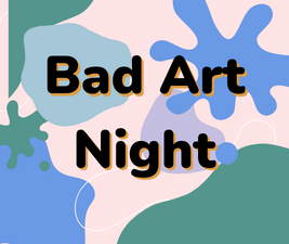 splotches of paint with text bad art night