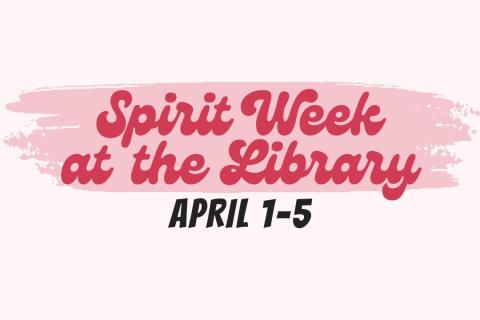 Text Spirit Week at the Library April 1-5