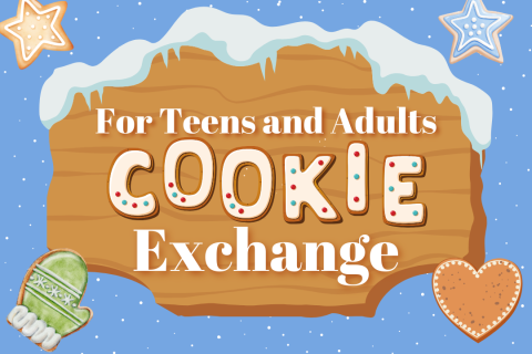 For teens and adults Cookie Exchange text on a wintery sign covered in snow on a blue background surrounded by snow and cookies.