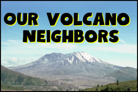 Our Volcano Neighbors