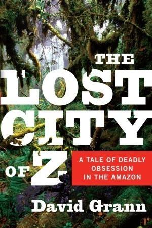 Book cover of The Lost City of Z by David Grann