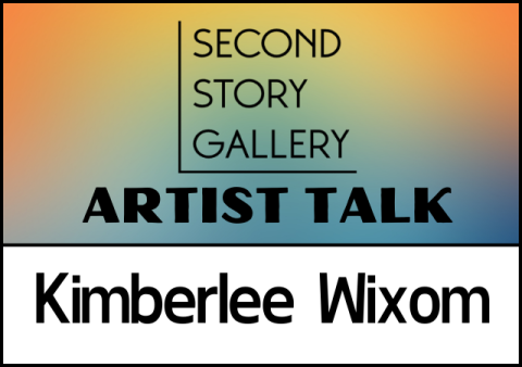 Artist Talk - Kimberlee Wixom