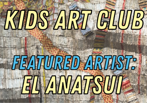 Kids Art Club - Featured Artist: El Anatsui