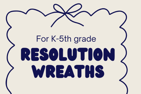 Image with a string bow border and the text For K-5th grade Resolution Wreaths