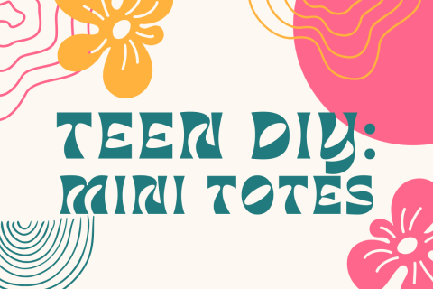 flowers, art shapes and the text: Teen DIY: Mini Totes