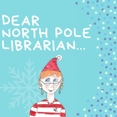 elf, snowflake, text Dear North Pole Librarian