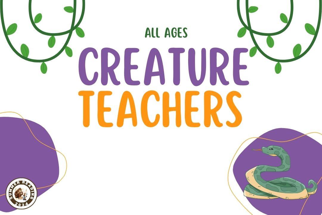 Text reading All Ages Creature Teachers with the library's summer reading program logo and a graphic of a green snake with jungle vines