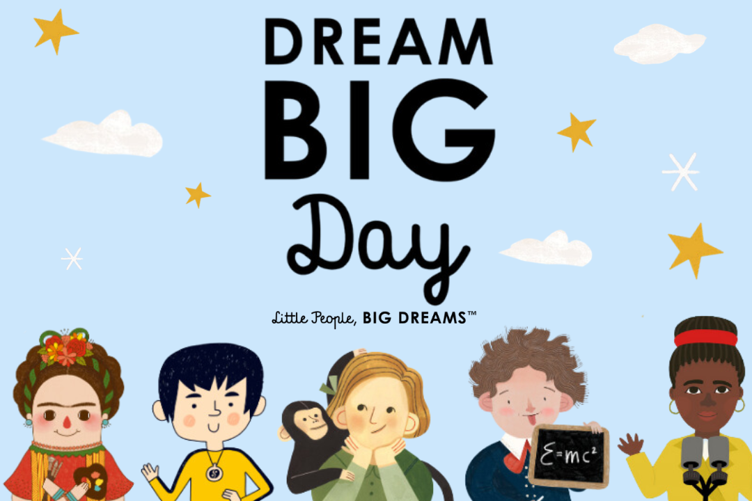 Dream BIG Day. featured on a light blue background with clouds and stars. Below are influential people - Frida Kahlo, Bruce Lee, Jane Goodall, Albert Einstein and Amanda Gorman.