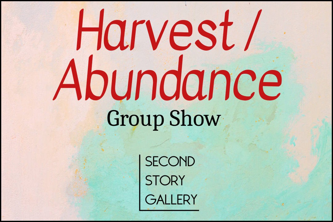 Harvest and abundance group show second story gallery