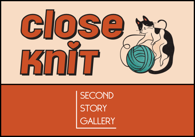 Close Knit - Second Story Gallery Exhibition