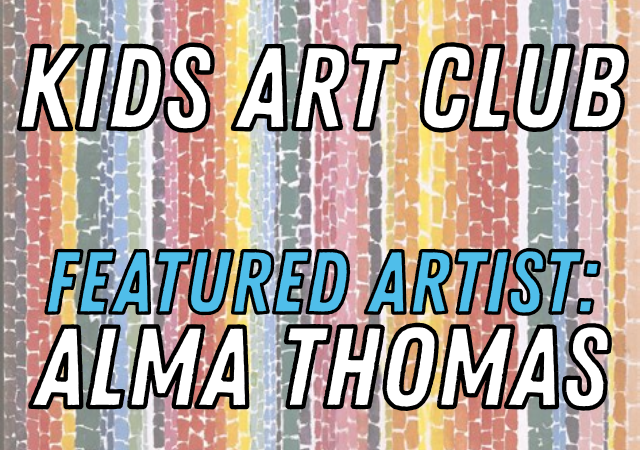 Kids Art Club - Featured Artist: Alma Thomas