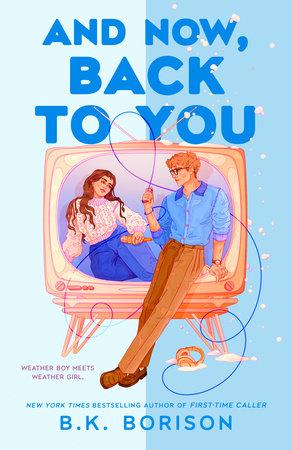 Book cover of And Now, Back to You by B.K. Borison